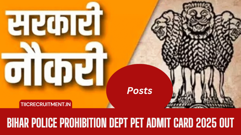 Bihar Police Prohibition Dept PET Admit Card 2025