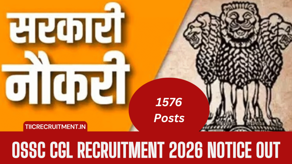 OSSC CGL Recruitment 2026 Notice OUT - 1576 Group-B & Group-C Posts (Combined Graduate Level) Govt. Jobs