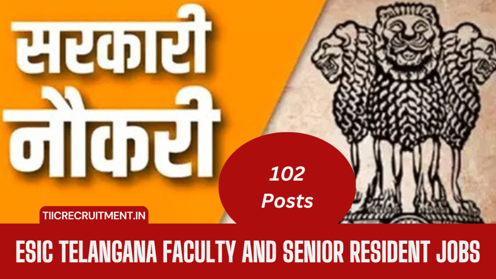 ESIC Telangana Faculty and Senior Resident Jobs 2026 Notice OUT